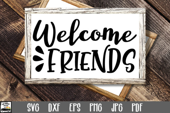 Download Welcome Friends Sign SVG File - Friend Collection