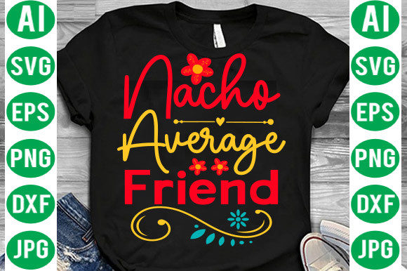 Download Nacho Average Friend Svg - Friend Collection